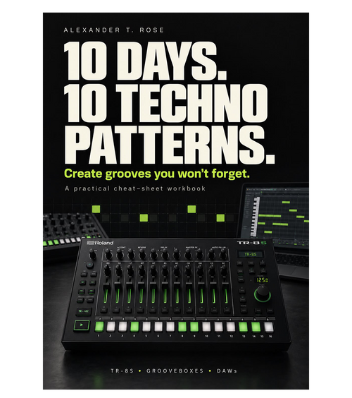 10 Days 10 Techno Patterns workbook cover by Alexander T. Rose, featuring a Roland TR-8S drum machine.